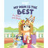 My Mum Is the Best by Bluey and Bingo (Hardcover) - Front book cover