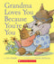 Grandma Loves You Because You're You