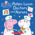 Peppa Pig: Peppa Loves Doctors and Nurses (Boardbook)